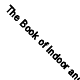 The Book of Indoor and Outdoor Games by Kingsland, Florence