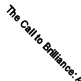 The Call to Brilliance: A True Story to Inspire Parents and Educators By Resa H