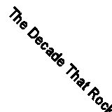 The Decade That Rocked: The Photography Of Mark Weissguy Weiss by Richard...