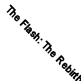 The Flash: The Rebirth Deluxe Edition Book 3 by Williamson, Joshua