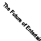 The Future of Entertainment by Jun Kuromiya (Paperback, 2020)
