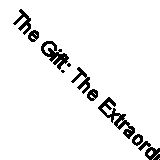 The Gift: The Extraordinary Paranormal Experiences of Ordinary People By Dr Sal