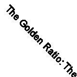 The Golden Ratio: The Divine Beauty of Mathematics by Gary B. Meisner...