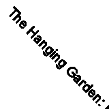 The Hanging Garden: From the Iconic #1 Bestselling Writer of Channel 4's ...