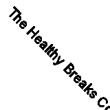 The Healthy Breaks Cookbook: Easy Recipes from Britain's Leading Health Resorts 