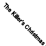 The Killer’s Christmas List: The instant bestseller: a gripping new festive det