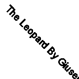 The Leopard By Giuseppe Tomasi di Lampedusa,Archibald Colquhoun. 9781860461453