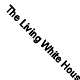 The Living White House By Lonnelle Aikman,National Geographic S .9780912308548