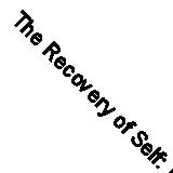 The Recovery of Self: Regression and Redemption in Religious Experience By Kevi