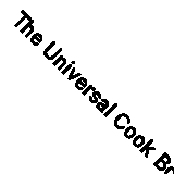 The Universal Cook Book: A Collection of Tried and Tested Home Receipts