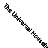 The Universal Household Assistant, or What Every One Should Know