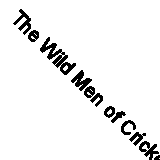 The Wild Men of Cricket (World Sports & Outdoor Recreation) By Ken Piesse,Brian