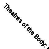 Theatres of the Body: Psychoanalytic Approach to Psychosomatic Illness By Joyce