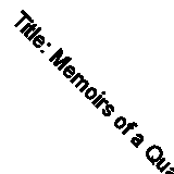 Title: Memoirs of a Quadruped By B. Eureath White