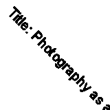 Title: Photography as a tool Life library of photography By the-editors-of-time