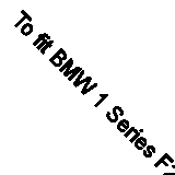 To fit BMW 1 Series F20/F21 2011-2019 Car Mats Tailored Black + Dual Trim [N]
