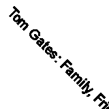 Tom Gates: Family, Friends and Furry Creatures By Liz Pichon. 9781407186795