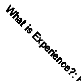 What is Experience?: Four Essays on Experience, Very Good Condition, Leader, Dar