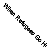 When Refugees Go Home: African Experiences By Tim Allen, Hubert Morsink