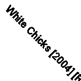 White Chicks [2004] [Region 1] [US Import] [NTSC] (2004) DVD Free UK Postage