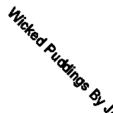 Wicked Puddings By John Tovey