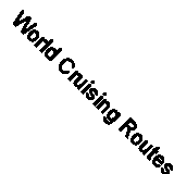 World Cruising Routes: 1000 Sailing Routes in All Oceans of the World By Jimmy 